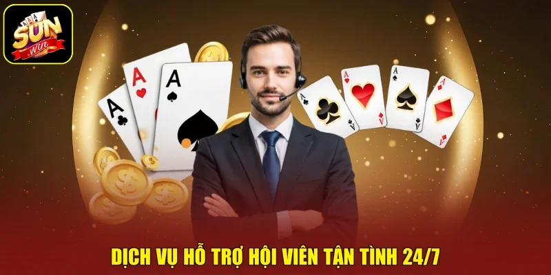 Dịch vụ hỗ trợ hội viên tận tình 24/7