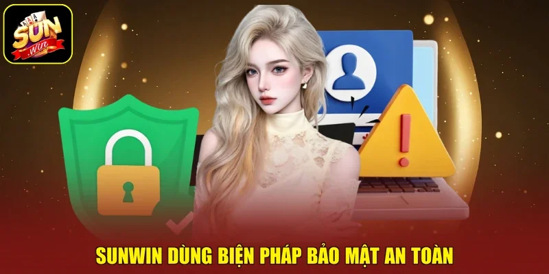 Sunwin dùng biện pháp bảo mật an toàn
